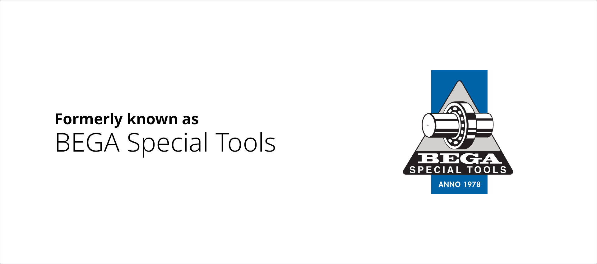 Formerly known as BEGA Formerly known as BEGA