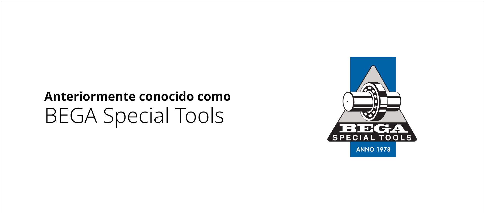 Anteriormente conocido como BEGA Anteriormente conocido como BEGA